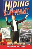 Hiding The Elephant How Magicians Invented The Impossible And Learned To Disappear
