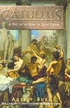 Catullus: A Poet in the Rome of Julius Caesar