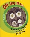 Off the Map: The Most Amazing Sights on Earth as Seen by Satellite
