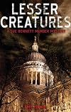 Lesser Creatures: A Sue Bennett Murder Mystery