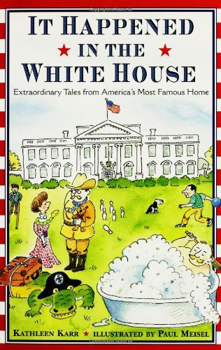It Happened in the White House: Extraordinary Tales From America's Most Famous Home It Happened Inside the White House cover