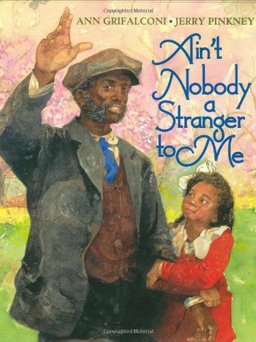 Ain't Nobody a Stranger to Me (By: Jerry Pinkney,Ann Grifalconi) cover