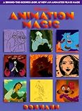 Disneys Animation Magic A Behindthescenes Look At How An Animated Film Is Made