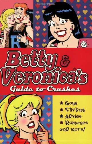 Betty & Veronica's Guide to Crushes book cover