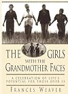 The Girls with the Grandmother Faces: A Celebration of Life's Potential For Those Over 55