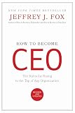 How To Become Ceo The Rules For Rising To The Top Of Any Organization