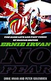 No Fear Ernie Irvan The Nascar Drivers Story Of Tragedy And Triumph