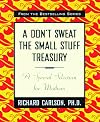 A Don't Sweat the Small Stuff Treasury: A Special Selection for Mothers (Don't Sweat the Small Stuff (Hyperion))