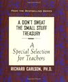 A Don't Sweat the Small Stuff Treasury: A Special Selection for Teachers (Don't Sweat the Small Stuff (Hyperion))