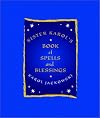 Sister Karol's Book of Spells and Blessings