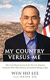 My Country Versus Me: The First-Hand Account by the Los Alamos Scientist Who Was Falsely Accused of Being a Spy