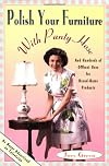 Polish Your Furniture with Panty Hose: And Hundreds of Offbeat Uses for Brand-Name Products