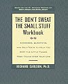 The Don't Sweat the Small Stuff Workbook: Exercises, Questions, and Self-Tests to Help You Keep the Little Things from Taking Over Your Life