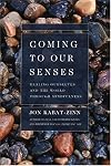Coming to Our Senses: Healing Ourselves and the World Through Mindfulness