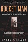 Rocket Man: Robert H. Goddard and the Birth of the Space Age