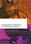 Aristotle's Poetics for Screenwriters: Storytelling Secrets From the Greatest Mind in Western Civilization