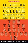 The Truth About Getting In: A Top College Advisor Tells You Everything You Need to Know