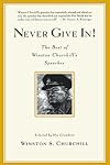 Never Give In! The Best of Winston Churchill's Speeches