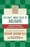 The Don't Sweat Guide to Holidays: Enjoying the Festivities and Letting Go of the Tension (Don't Sweat Guides)