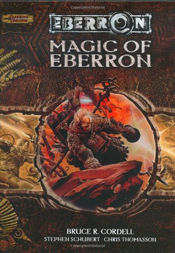 Magic of Eberron (By: Bruce R. Cordell,Chris Thomasson,Scott Fitzgerald Gray,Stephen Schubert) cover