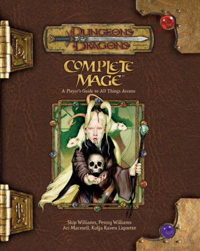 Complete Mage (By: Ari Marmell,Skip Williams,Penny Williams,Kolja Raven Liquette) cover