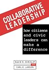 Collaborative Leadership: How Citizens and Civic Leaders Can Make a Difference