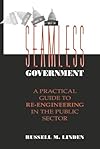 Seamless Government: A Practical Guide to Re-Engineering in the Public Sector (Jossey Bass Public Administration Series)