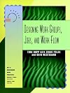 Designing Work Groups, Jobs, and Work Flow