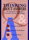 Thinking About Answers: The Application of Cognitive Processes to Survey Methodology (Research Methods for the Social Sciences)