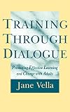 Training Through Dialogue: Promoting Effective Learning and Change with Adults