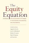 The Equity Equation: Fostering the Advancement of Women in the Sciences, Mathematics, and Engineering