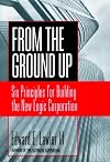 From the Ground Up: Six Principles for Building the New Logic Corporation