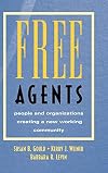 Free Agents: People and Organizations Creating a New Working Community