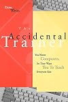 The Accidental Trainer: You Know Computers, So They Want You to Teach Everyone Else