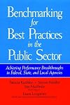 Benchmarking for Best Practices in the Public Sector: Achieving Performance Breakthroughs in Federal, State, and Local Agencies (Jossey Bass Public Administration Series)