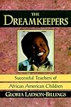 The Dreamkeepers: Successful Teachers of African American Children