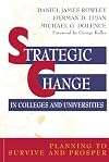 Strategic Change in Colleges and Universities: Planning to Survive and Prosper