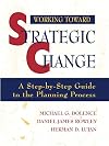 Working Toward Strategic Change: A Step-by-Step Guide to the Planning Process (Jossey Bass Higher and Adult Education Series)