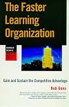 The Faster Learning Organization: Gain and Sustain the Competitive Edge (Warren Bennis Executive Briefing Series)
