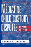 Mediating Child Custody Disputes (Jossey Bass Social and Behavioral Science Series)