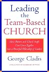 Leading the Team-Based Church: How Pastors and Church Staffs Can Grow Together into a Powerful Fellowship of Leaders A Leadership Network Publication