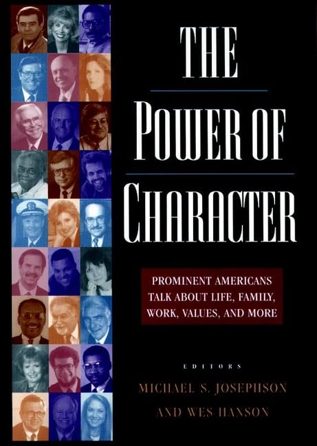 The Power of Character: Prominent Americans Talk About Life, Family, Work, Values, And More book cover