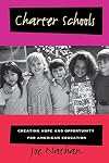 Charter Schools: Creating Hope and Opportunity for American Education (The Jossey-Bass Education Series)