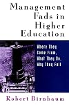 Management Fads in Higher Education: Where They Come From, What They Do, Why They Fail (Higher education series)