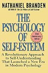 The Psychology of Self-Esteem: A Revolutionary Approach to Self-Understanding that Launched a New Era in Modern Psychology