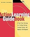 The Action Learning Guidebook: A Real-Time Strategy for Problem Solving Training Design, and Employee Development (Book & Diskette)