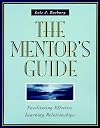 The Mentor's Guide: Facilitating Effective Learning Relationships