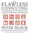 The Flawless Consulting Fieldbook and Companion : A Guide Understanding Your Expertise