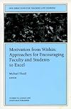 Motivation from Within: Approaches for Encouraging Faculty and Students to Excel