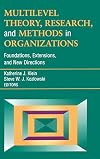 Multilevel Theory, Research, and Methods in Organizations: Foundations, Extensions, and New Directions
